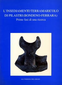 L'insediamento terramaricolo di Pilastri (Bondeno - Ferrara). Prime fasi di una ricerca